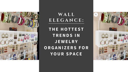 Wall Elegance: The Hottest Trends in Jewelry Organizers for Your Space